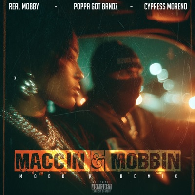 Maccin and Mobbin (feat. Poppa got bandz & Cypress Moreno) [Mobbin remix] - Single
