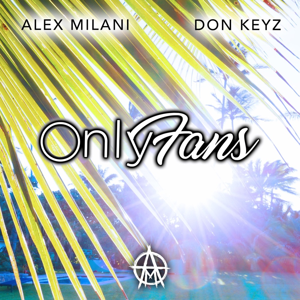 Обложка альбома «ONLY FANS (feat. Don Keyz & Mr2TheP) - Single» — Alex Milani
