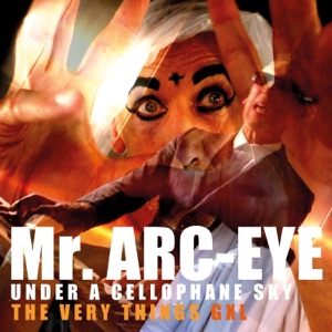 Mr. Arc-Eye (under a cellophane sky) - Single