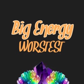 B!G ENERGY Worstest