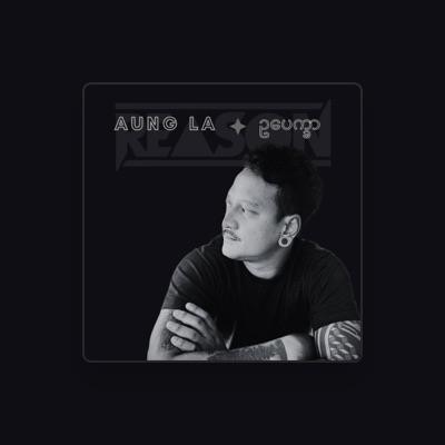 Listen to Aung La REASON, watch music videos, read bio, see tour dates & more!
