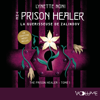 Prison Healer (Tome 1) - La guérisseuse de Zalindov - Lynette Noni