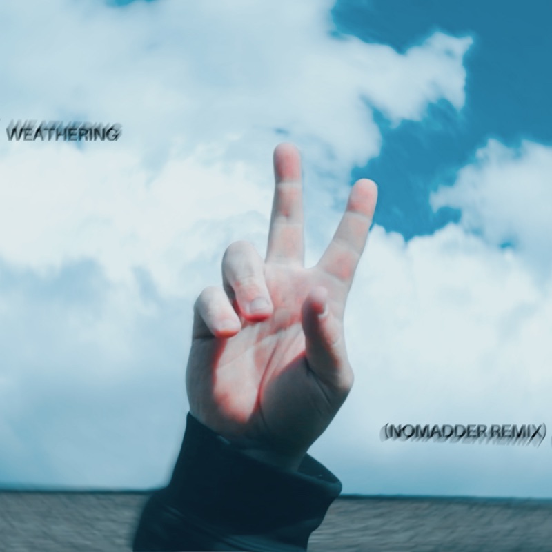 WEATHERING (NOMADDER REMIX)