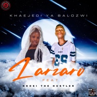 LARZARO. (feat. Nkosi The Hustler) - Single - Khaejedi Ya Balozwi