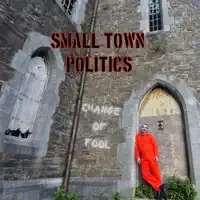 Change Of Fool — Small Town Politics
