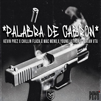 PALABRA DE CABRON (feat. KEVIN PREZ, CHILLIN FLACK, MAC MEÑO & YOUNG LUTHOR) - Single