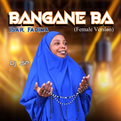 Bangane Ba Isar Fadima (Female Version) - Single