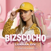 BIZSCOCHO (feat. Lunara DIV) - Single - Punto De Quiebre Songs