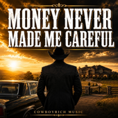 Money Never Made Me Careful