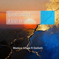 Quiero conocer a Jesús (Reparto) (feat. Dalilath) - Single - MaderaLimpia