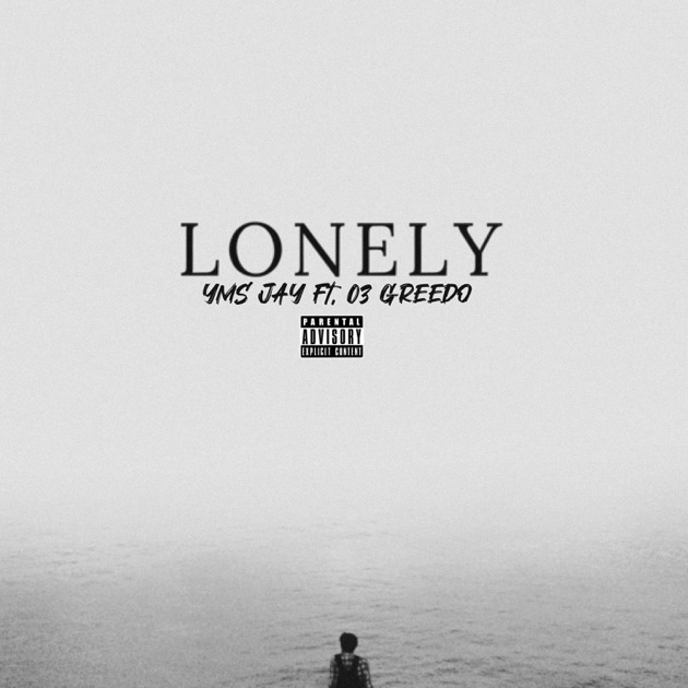 Lonely (feat. 03 Greedo) - Single - Album by YMS JAY - Apple Music