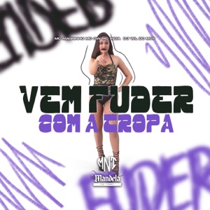 Vem Fuder Com a Tropa (feat. Mc Magrinho, MC GW & Mc India)