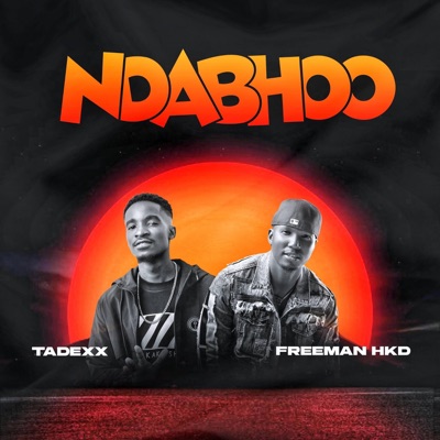 Tadexx - Ndabhoo (feat. Freeman HKD) - Single