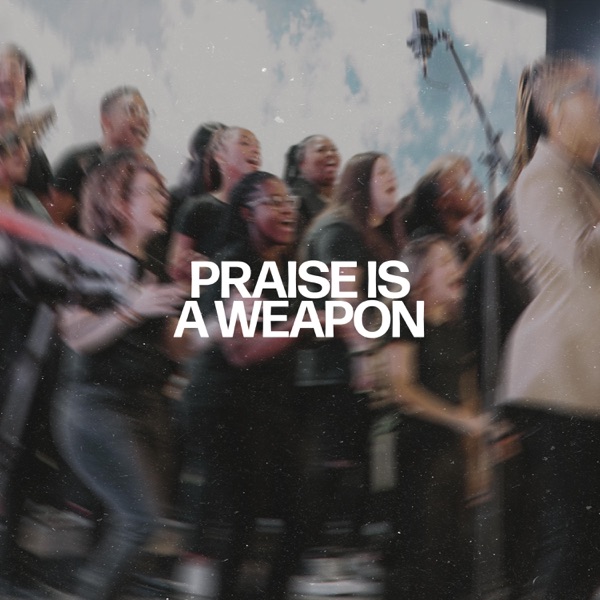 Praise Is A Weapon (feat. Blaze Johnson Jr.) [Live]