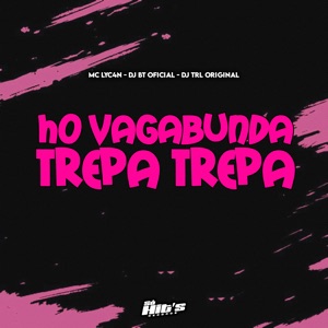 Ho Vagabunda Trepa Trepa (feat. Só Hits Records)