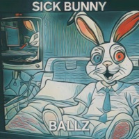 Sick Bunny - Single - Ballz