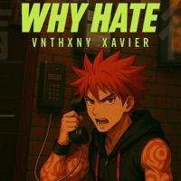 Why Hate - Single - Vnthxnyxavier