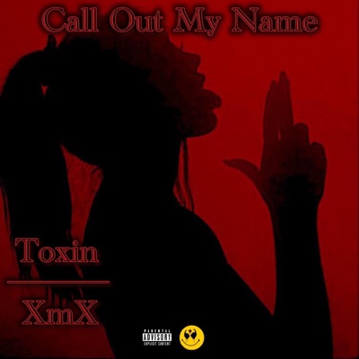 Call Out My Name (feat. Therealxmx) - Single