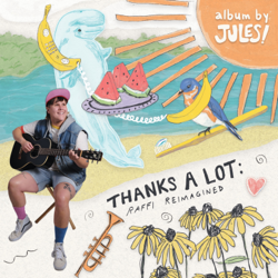 Thanks a Lot: Raffi Reimagined - Jules! Cover Art