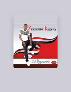 Zethembe kheswa dinle, müzik videolarını izle, biyografisini oku, tur tarihlerini ve daha fazlasını gör!