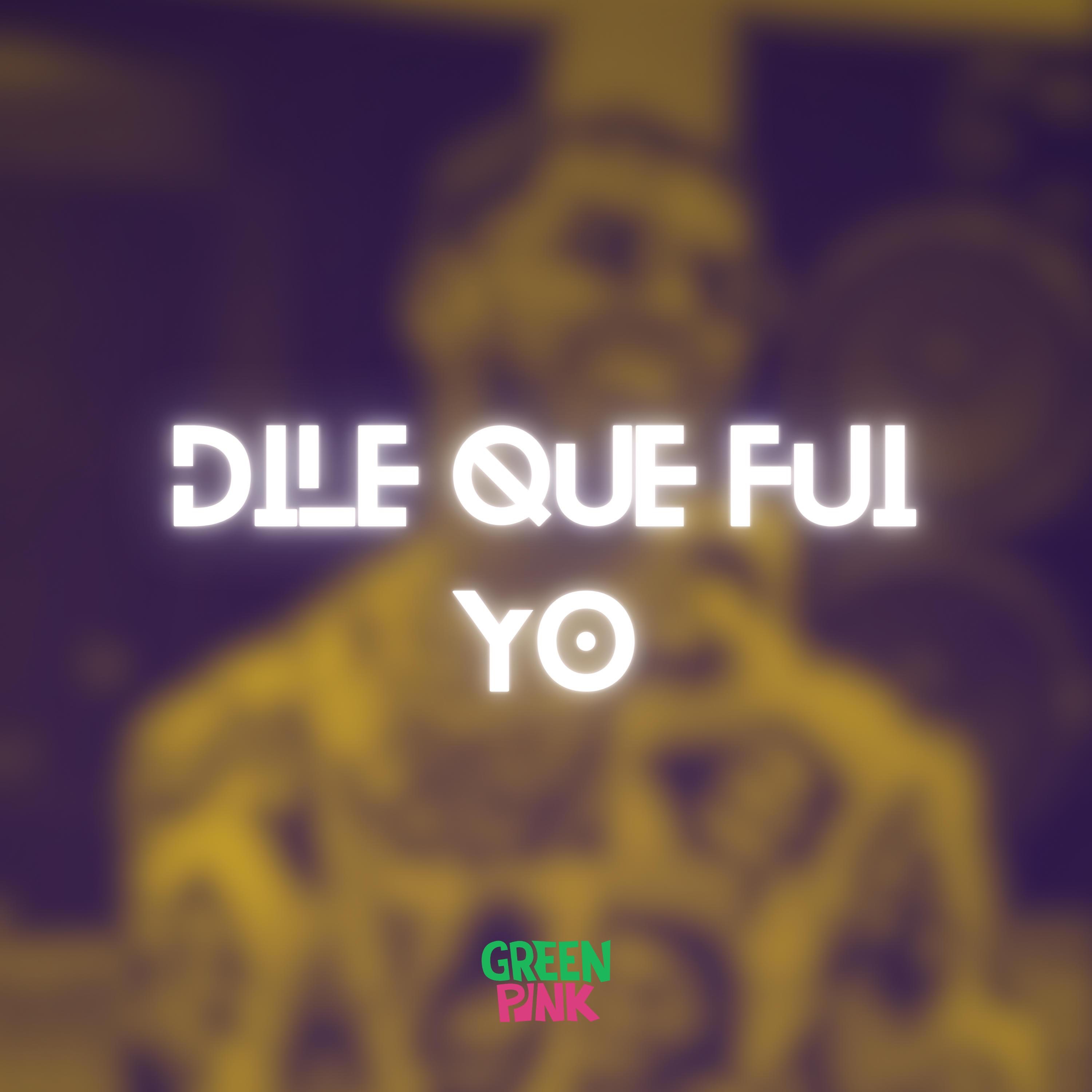 Dile Que Fui Yo - Single