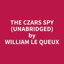 The Czars Spy (Unabridged)