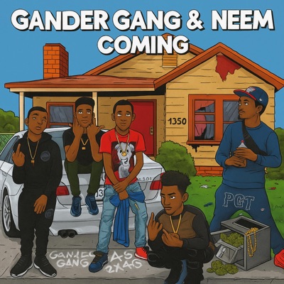 Gander Gang & Neem Coming