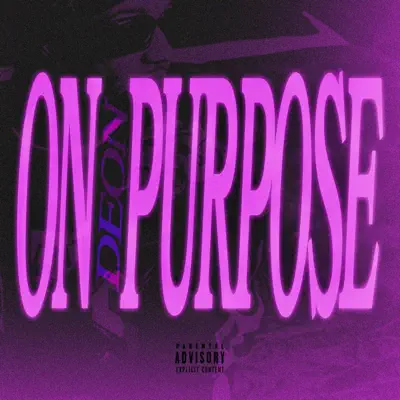Listen to ON PURPOSE - Single by Deon