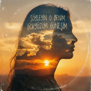Söyleyin O Benim Gökyüzüm Güneşim - Anatolian Psych Master