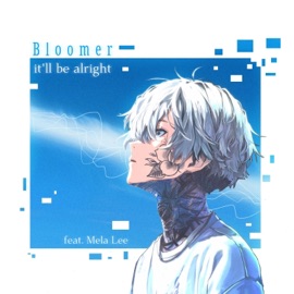 It'll Be Alright Bloomer & Mela Lee