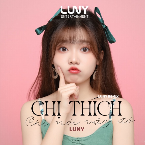 Chị Thích Chị Nói Vậy Đó (LUNY Remix) - Single