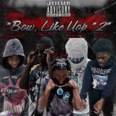 Bow, Like Yop "2" (feat. Rpuprackzz, Lilquann500, KezzBo & TBE Bink) - Single