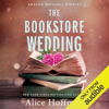 The Bookstore Wedding: The Once Upon a Time Bookshop Stories (Unabridged) - Alice Hoffman