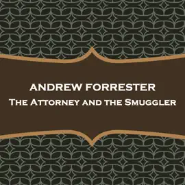 The Attorney and the Smuggler: From their pens to your ears, genius in every story