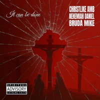 It can be done (feat. Nehemiah Daniel & Bruda Mike) - Single - Christlike AMB