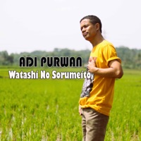 Watashi No Sorumeito - Single - Adi Purwan