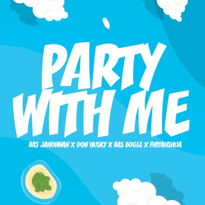 Party With Me (feat. Don Husky, Ras Bogle & Fhiyahshua) - Single