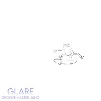GLARE - Single - Groove Master Juno