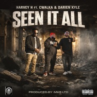 Seen It All (feat. Cwalka & Darien Kyle) - Single - Harvey H