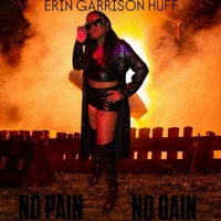 No Pain No Gain - Single - Erin Garrison Huff