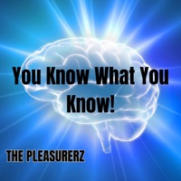 You Know What You Know - Single - The Pleasurerz