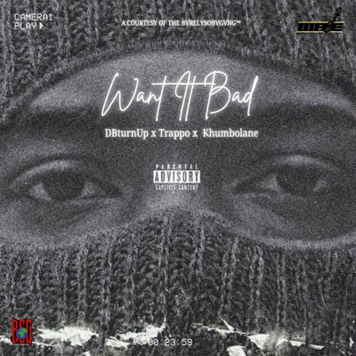 WANT iT BAD! (feat. Trappo & Khumbolane) - Single
