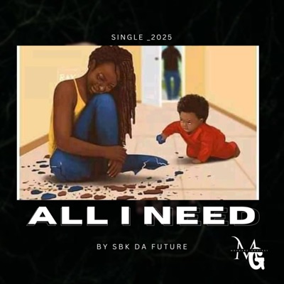 All I Need (feat. SBK Da Future) - Single