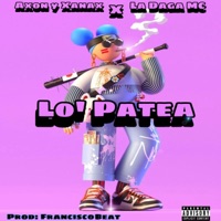 Lo Patea (feat. La Daga MC & Xanax) - Single - Axon & Xanax
