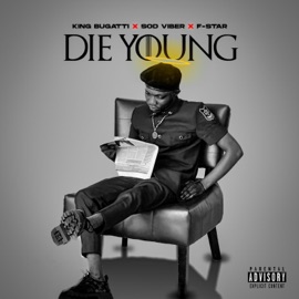 Die Young (feat. Sod Viber & F-Star) King Bugatti
