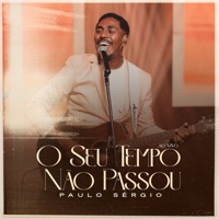 O Seu Tempo Não Passou (Ao Vivo) - Single - Paulo Sérgio