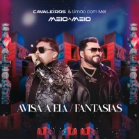 Avisa a Ela / Fantasias (Ao Vivo) - Single (Ao Vivo) - Cavaleiros do Forró & Limão Com Mel