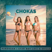 Chokas - Single - Pardhaan, Star Boy Loc & G Skillz