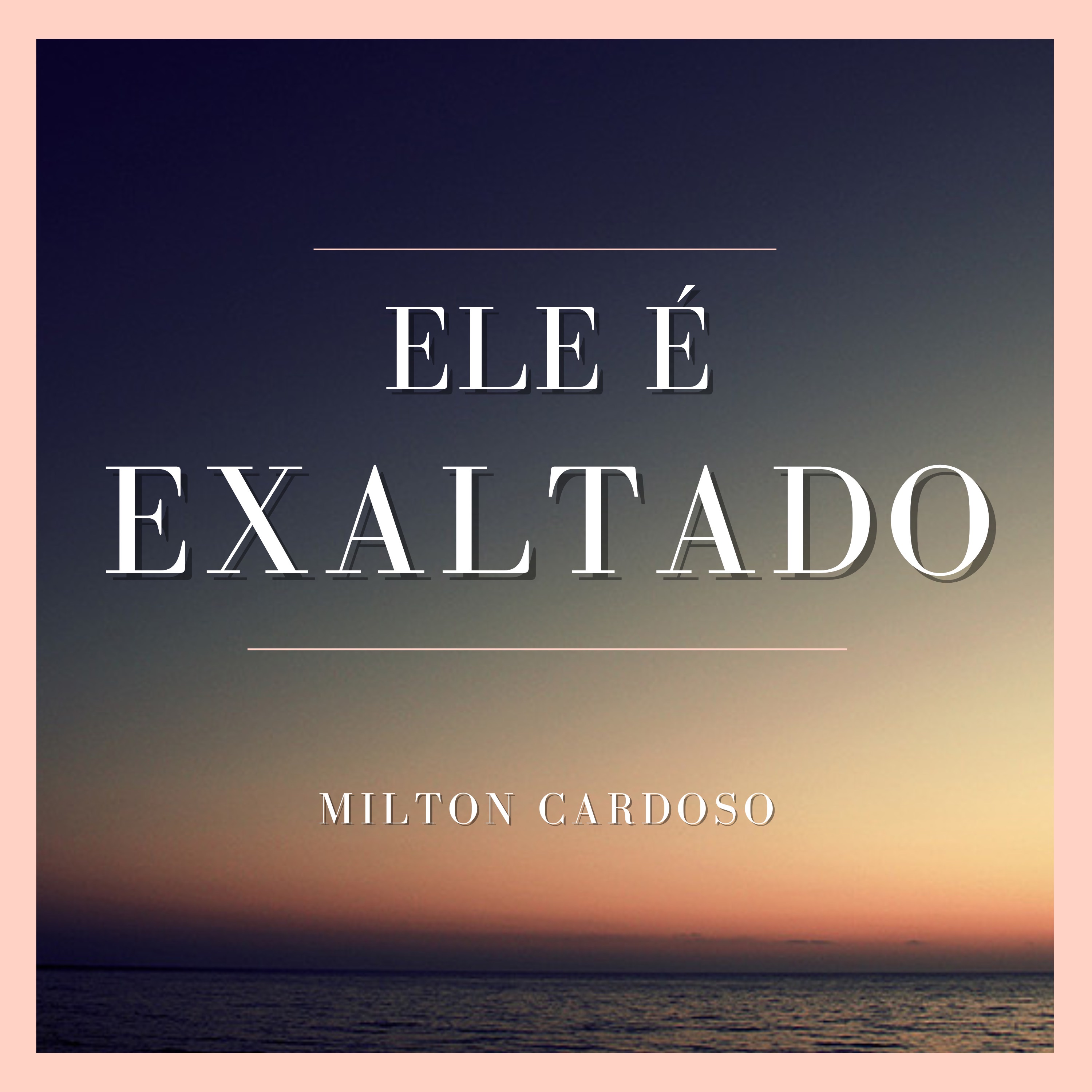 Ele É Exaltado - Single
