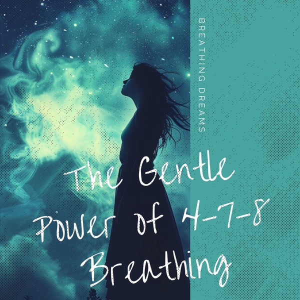 The Gentle Power of 4-7-8 Breathing